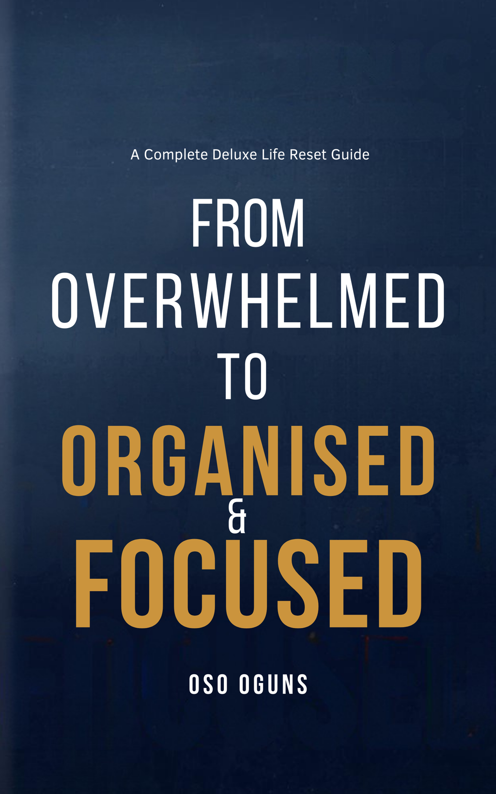 From Overwhelmed to Organised & Focused | Deluxe Life Reset Journal