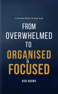 From Overwhelmed to Organised & Focused | Deluxe Life Reset Journal